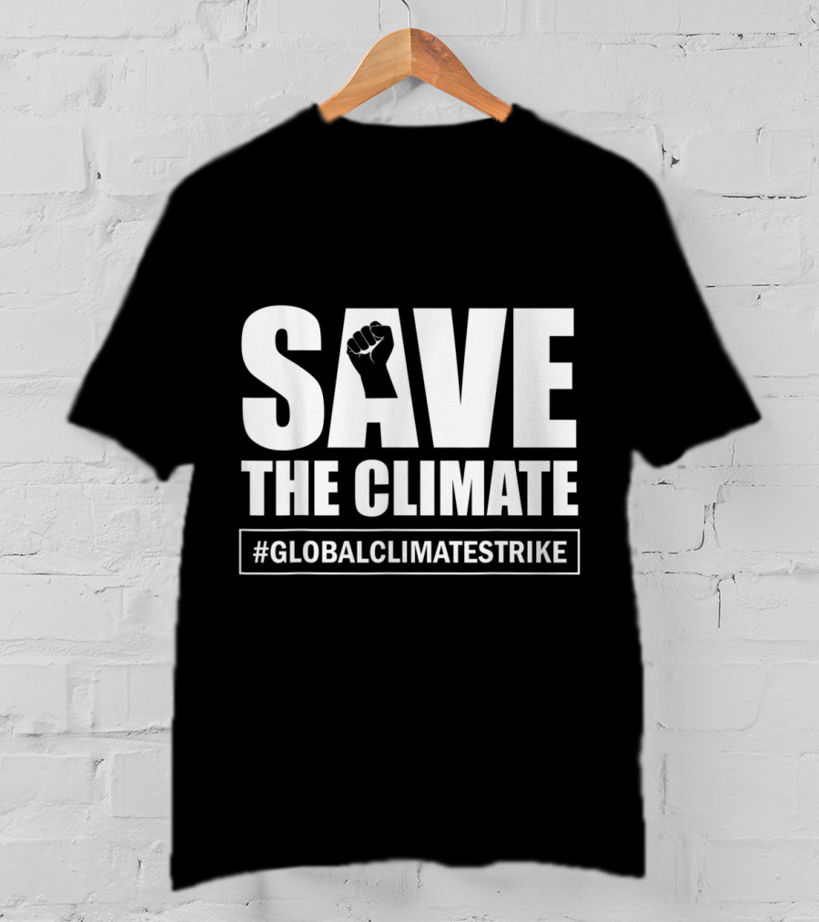 SAVE THE CLIMATE #GLOBALCLIMATESTRIKE Awareness T-Shirt