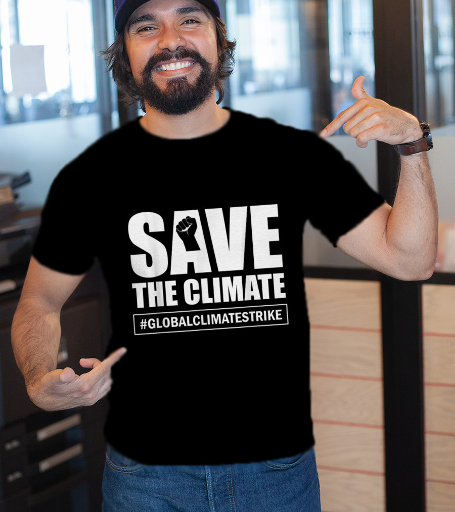 SAVE THE CLIMATE #GLOBALCLIMATESTRIKE Awareness T-Shirt