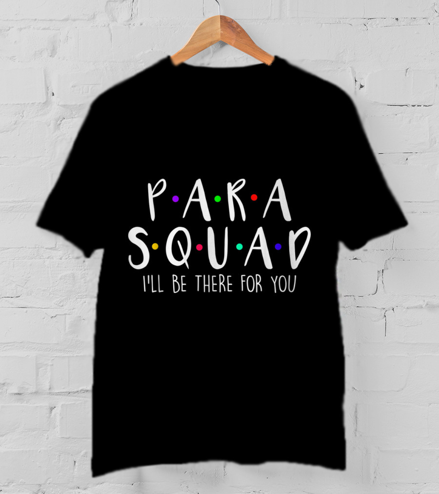 Para Squad I'll Be There For You Friends TV Show Inspired T-Shirt