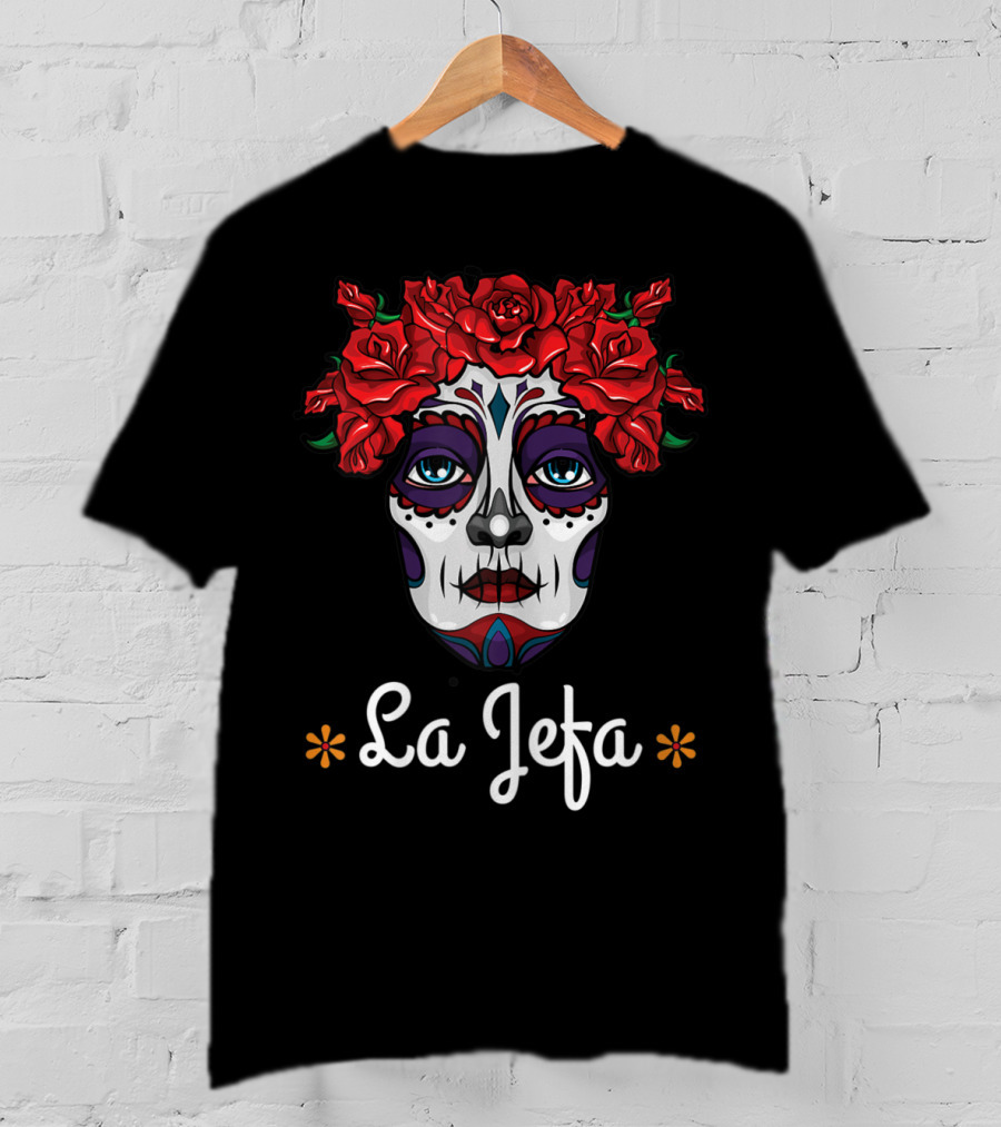La Jefa Dia De Los Muertos Calavera Face With Red Roses T-Shirt