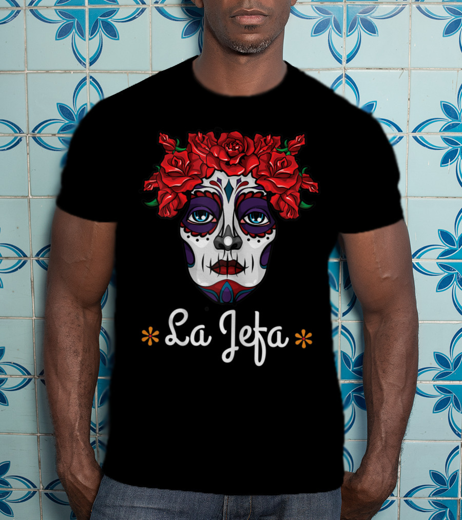 La Jefa Dia De Los Muertos Calavera Face With Red Roses T-Shirt