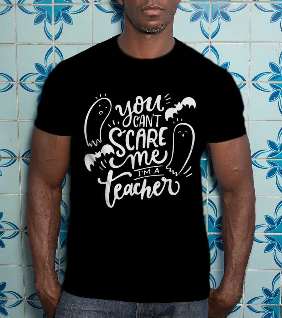You Can't Scare Me I'm A Teacher With Ghosts And Bats T-Shirt