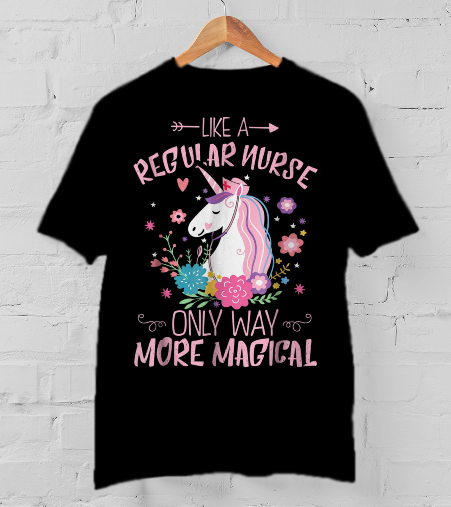 Funny Floral Magical Unicorn Like A Regular Nurse Only Way More Magical T-Shirt