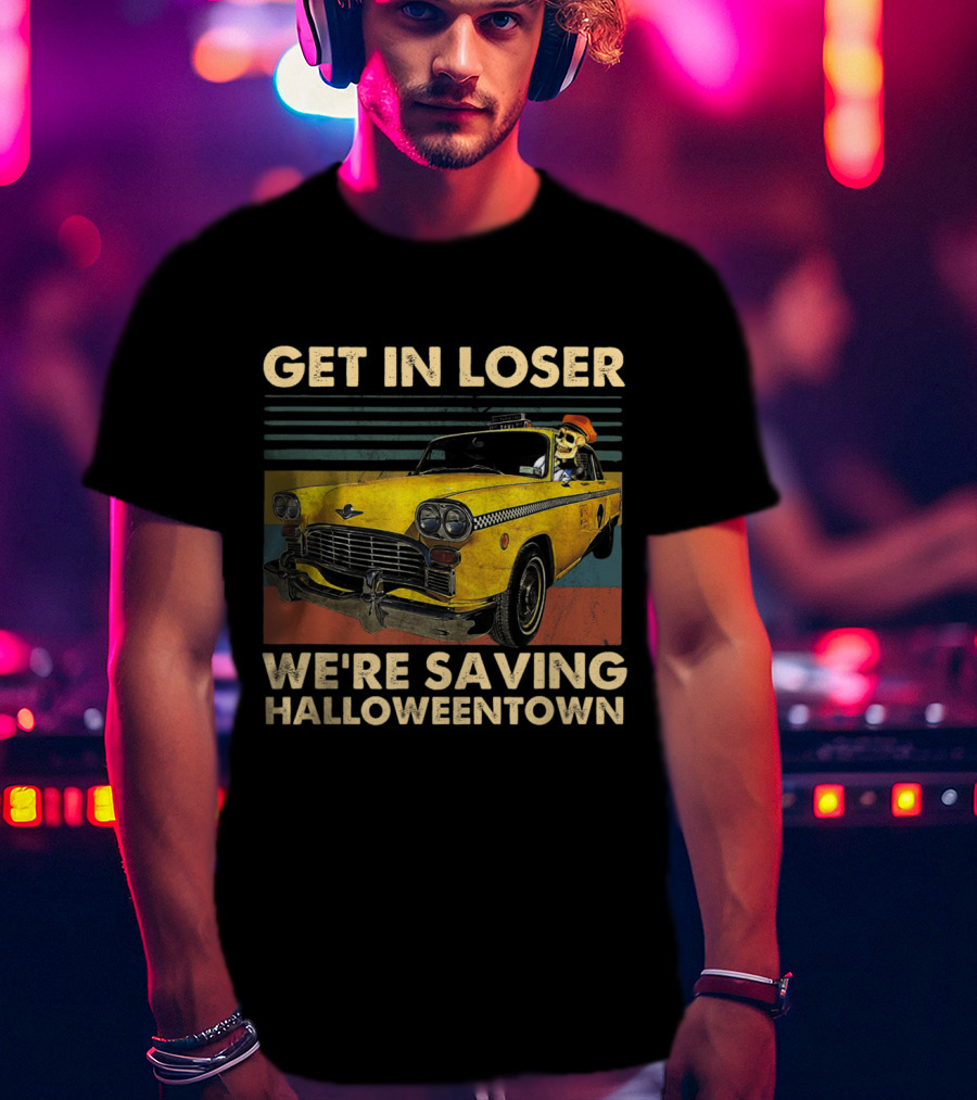 Get In Loser We're Saving Halloweentown Yellow Taxi Skeleton Driver T-Shirt