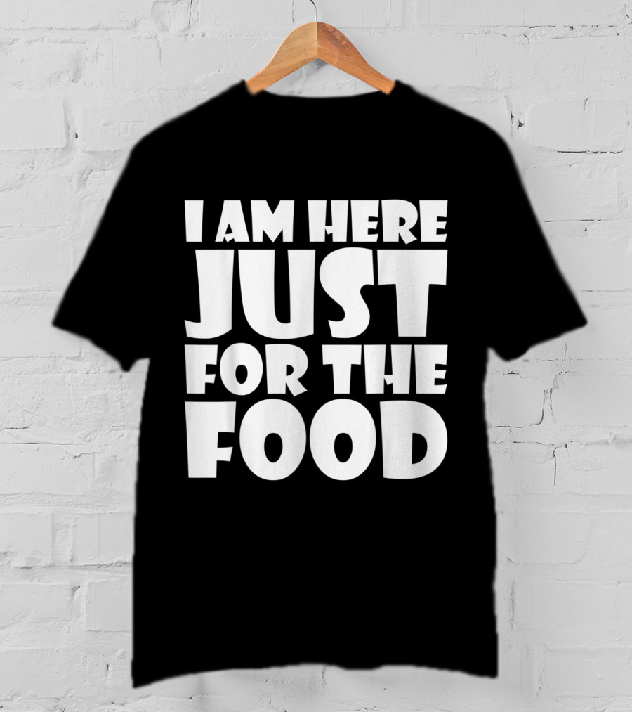 I Am Here Just For The Food Thanksgiving Day Lover T-Shirt