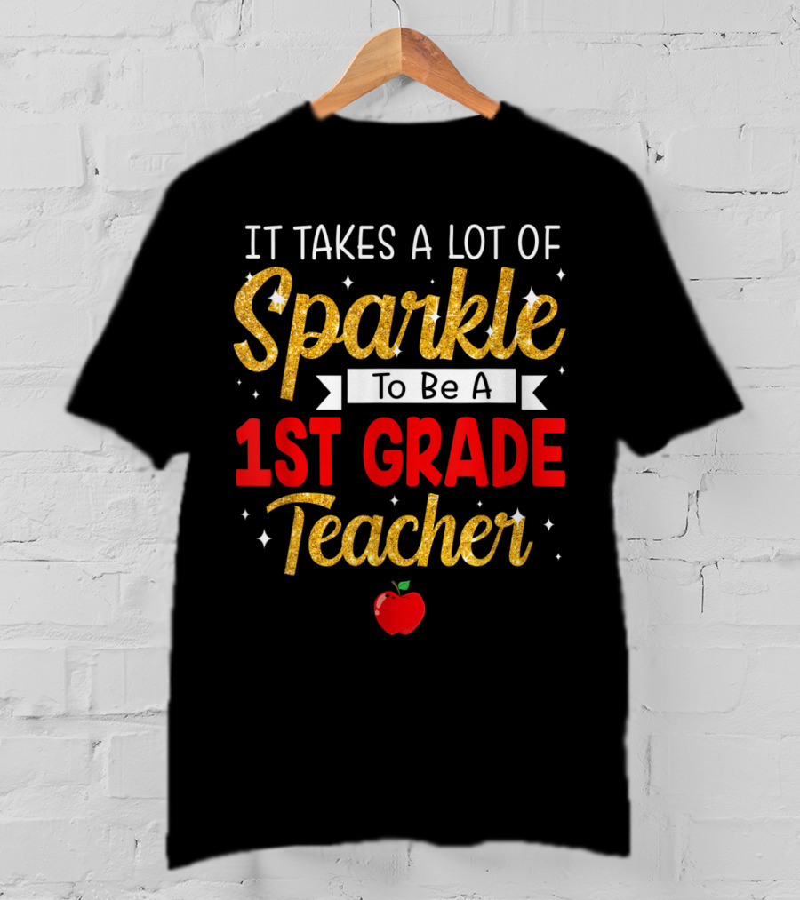 It Takes A Lot Of Sparkle To Be A 1st Grade Teacher Apple T-Shirt