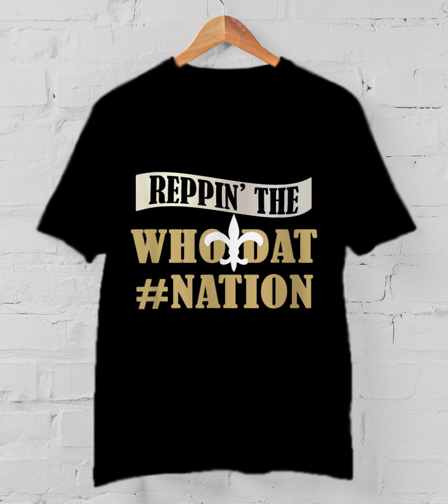 Reppin' The Who Dat Nation Love Saints Love New Orleans Football Love Louisiana T-Shirt