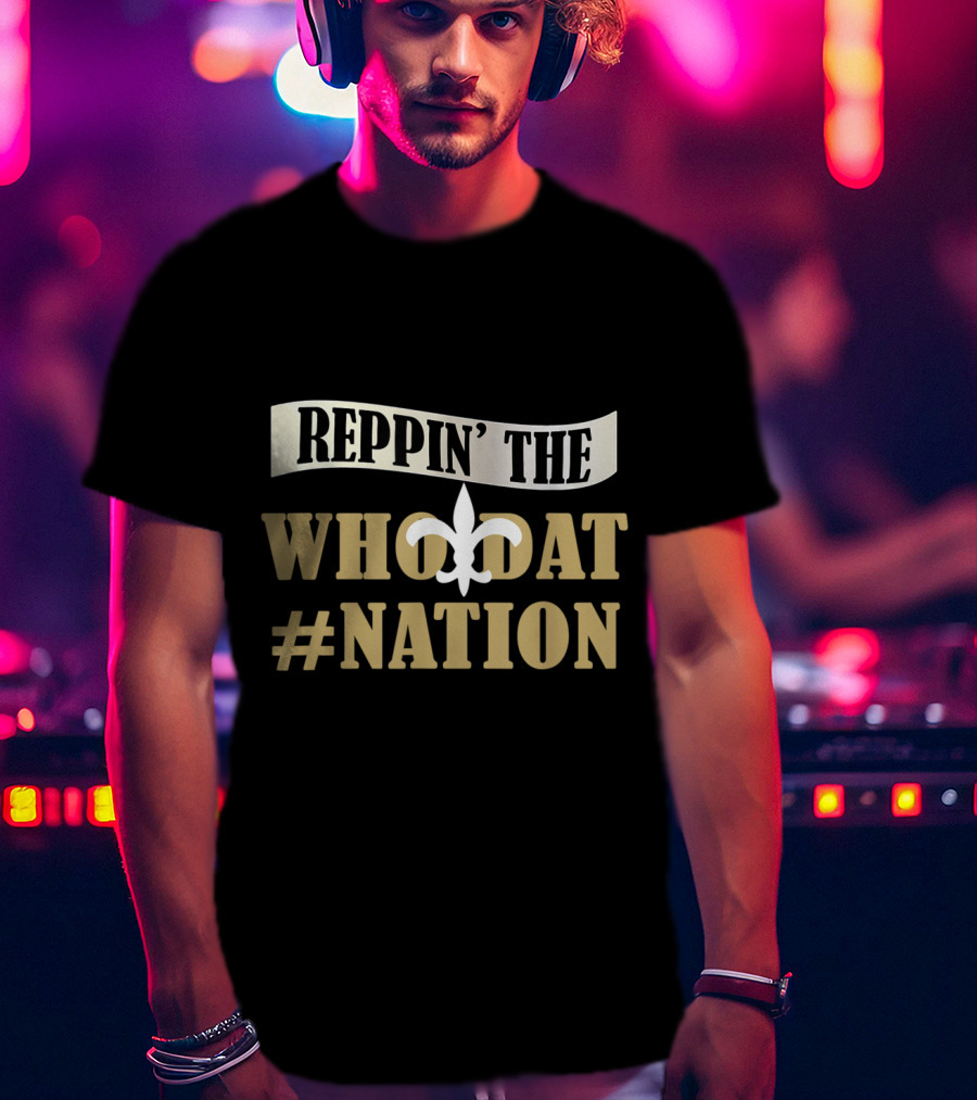 Reppin' The Who Dat Nation Love Saints Love New Orleans Football Love Louisiana T-Shirt