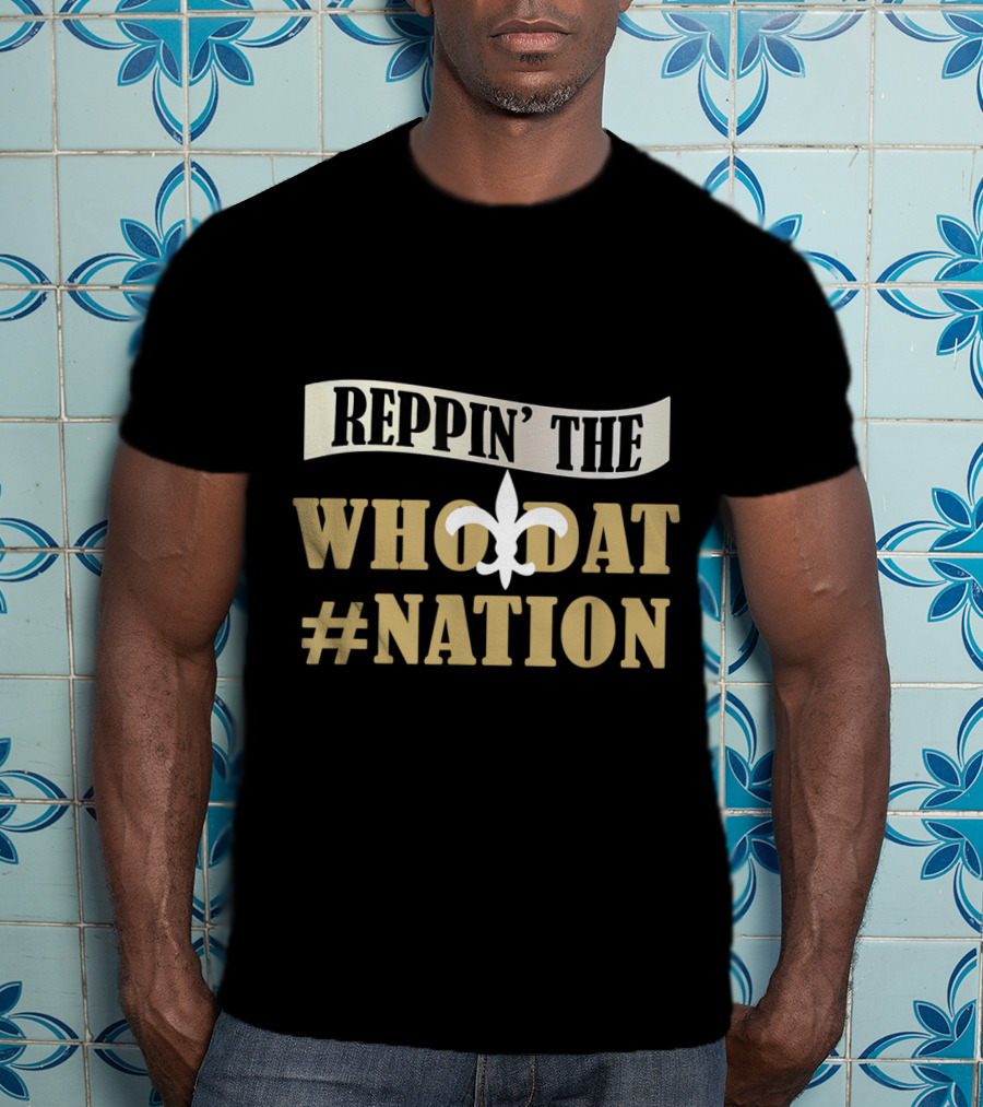 Reppin' The Who Dat Nation Love Saints Love New Orleans Football Love Louisiana T-Shirt