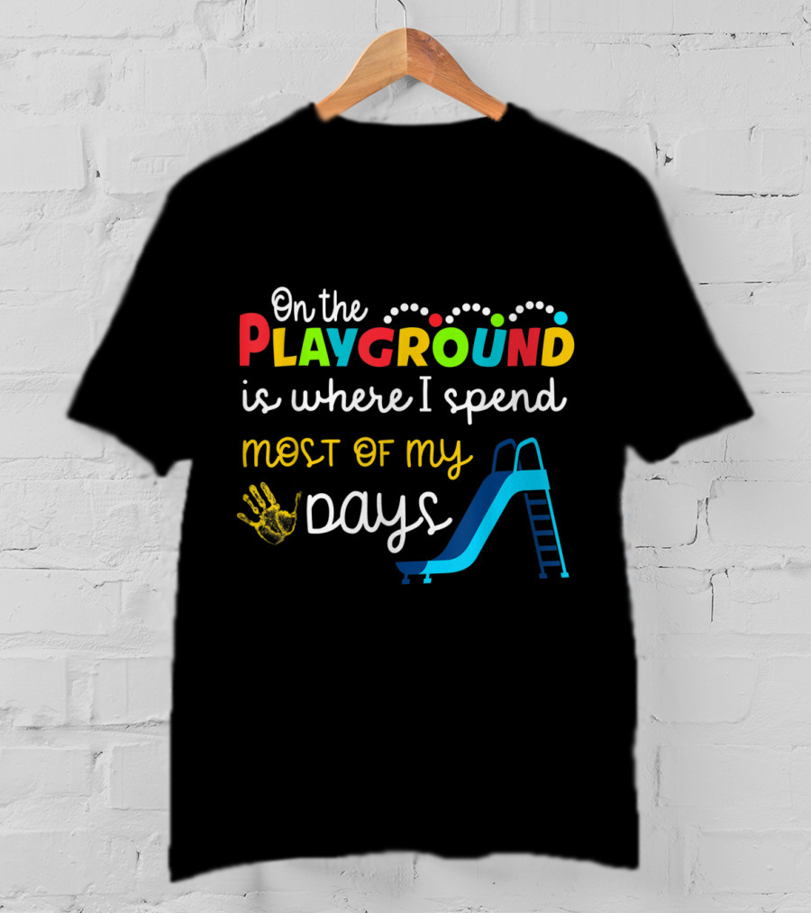 On The Playground Is Where I Spend Most Of My Days Slide Handprint T-Shirt