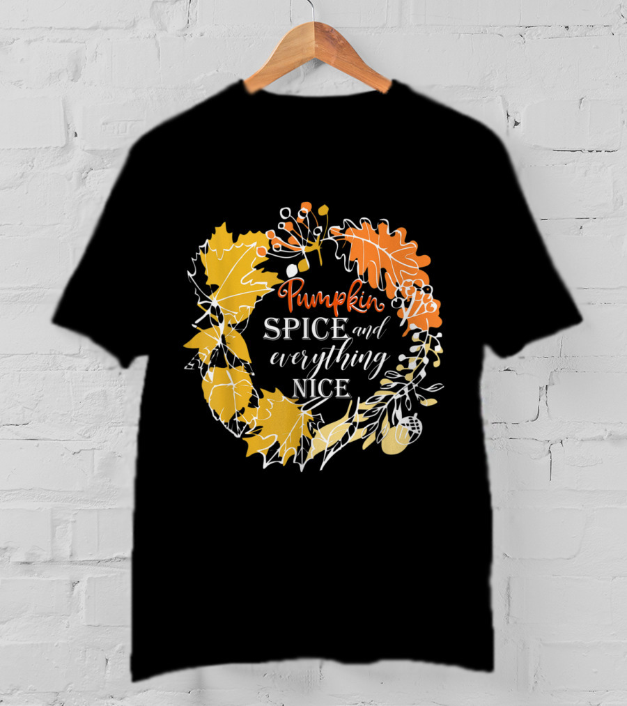 Pumpkin Spice And Everything Nice Fall Leaves Wreath T-Shirt
