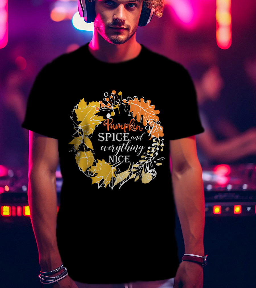 Pumpkin Spice And Everything Nice Fall Leaves Wreath T-Shirt