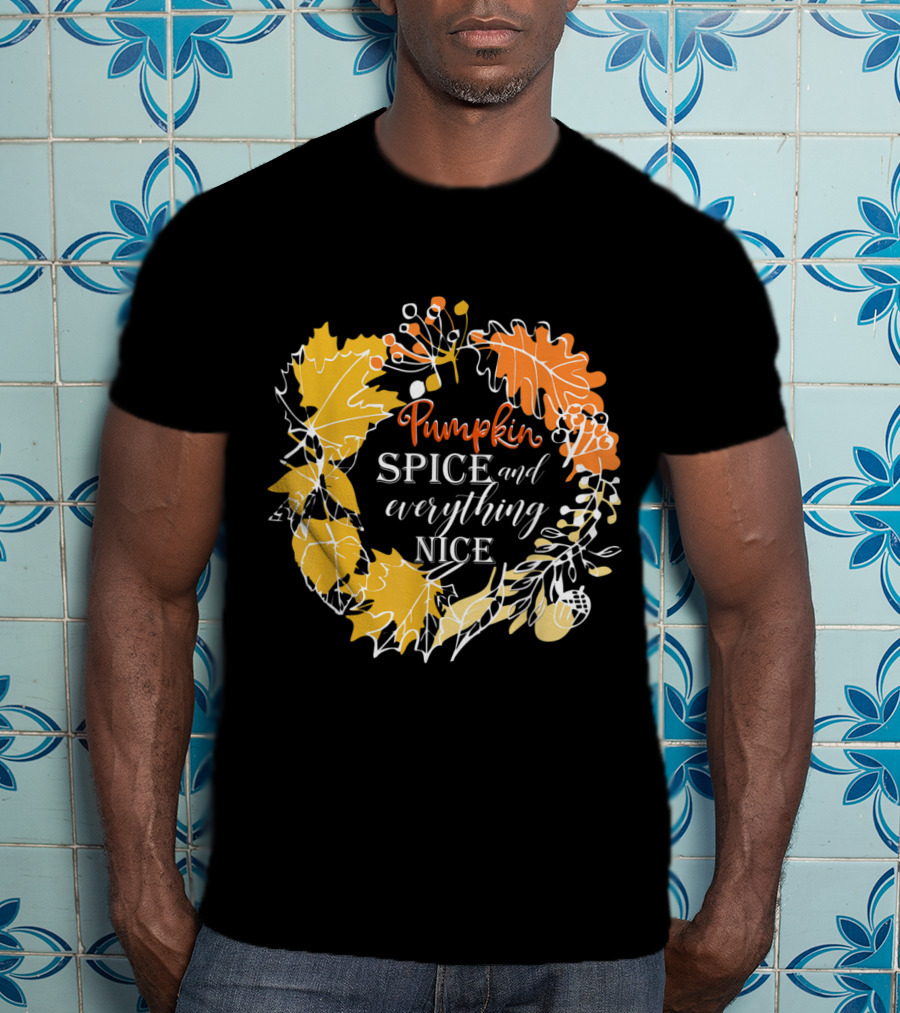 Pumpkin Spice And Everything Nice Fall Leaves Wreath T-Shirt