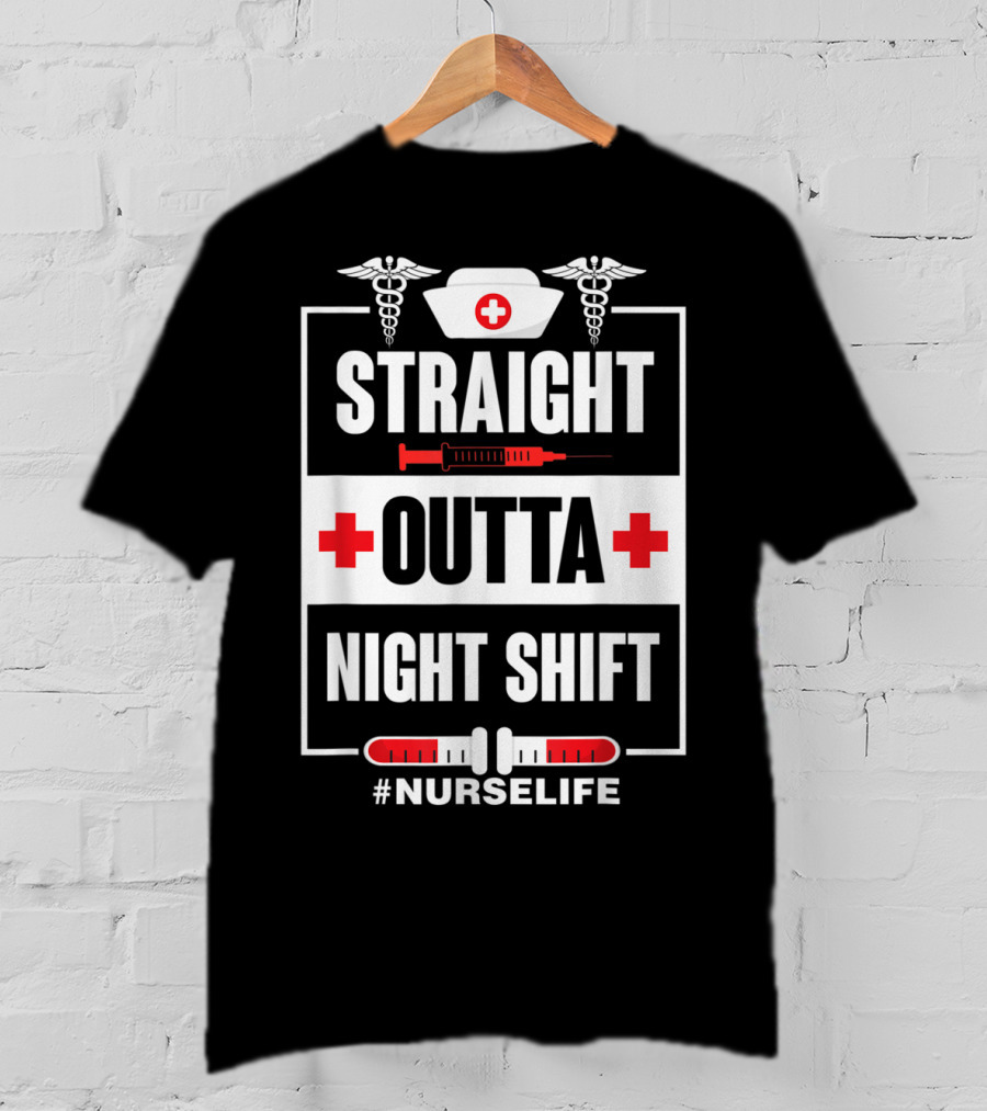 Straight Outta Night Shift Nurse Life Caduceus Syringe Red Cross T-Shirt