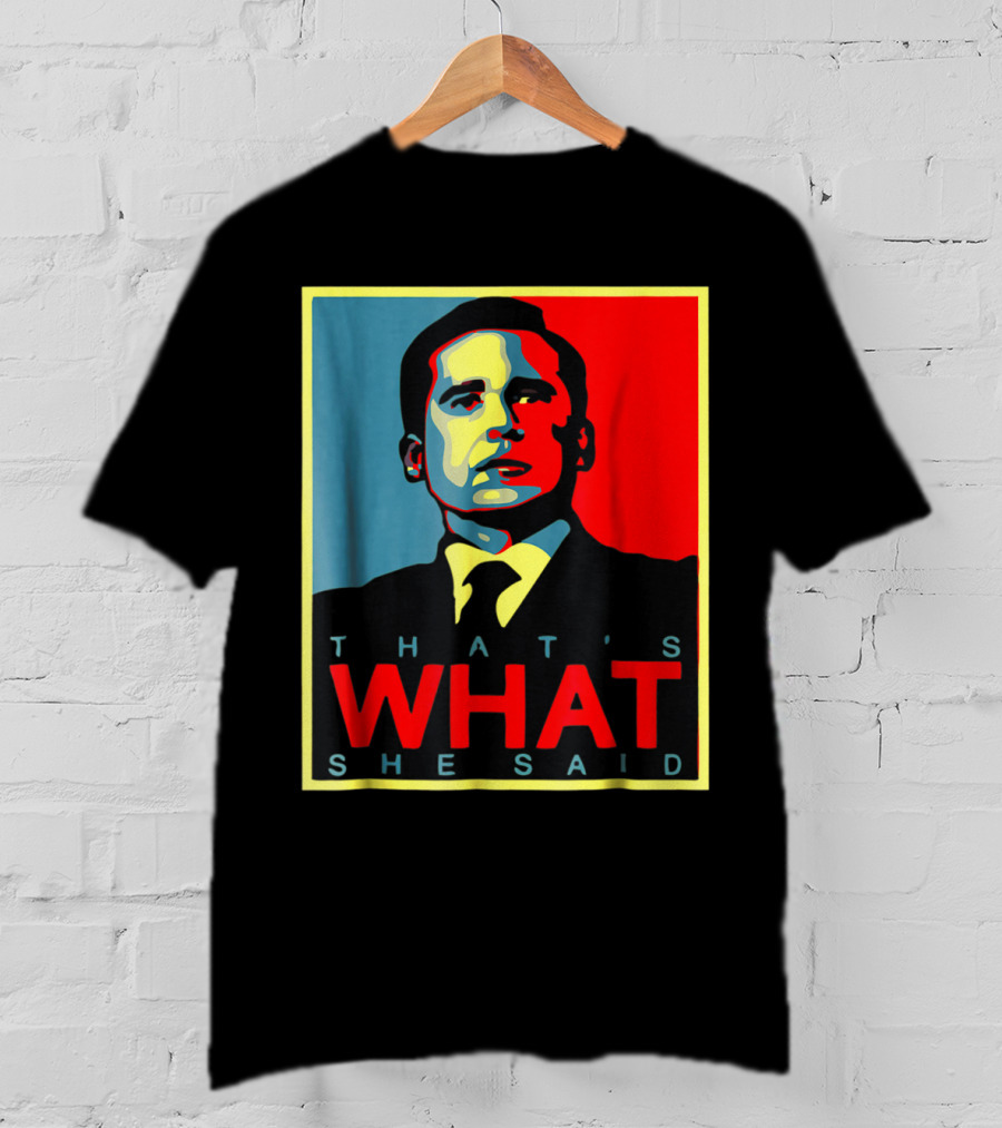 That's What She Said Obama Hope T-Shirt