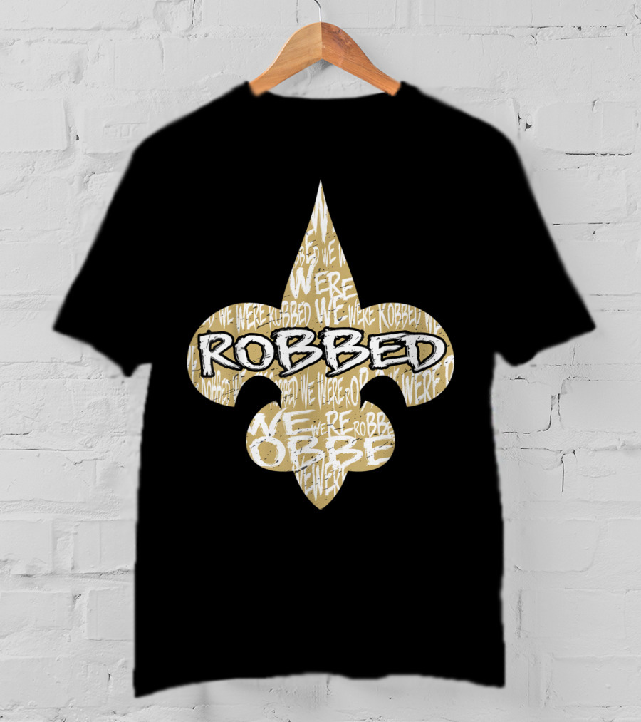 Robbed Nola Saints We Were New Orleans Football T-Shirt