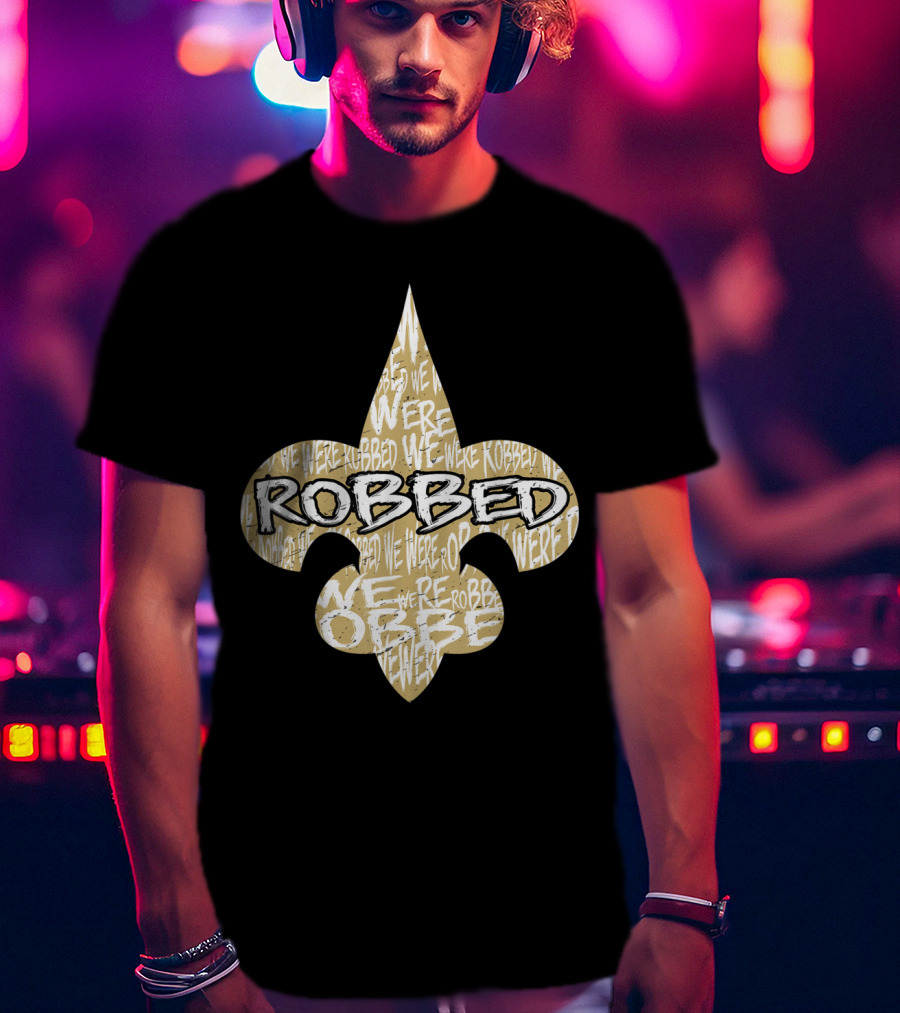 Robbed Nola Saints We Were New Orleans Football T-Shirt