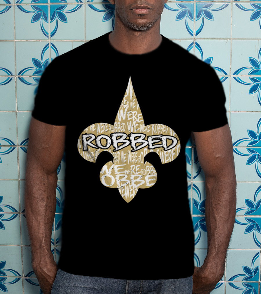 Robbed Nola Saints We Were New Orleans Football T-Shirt