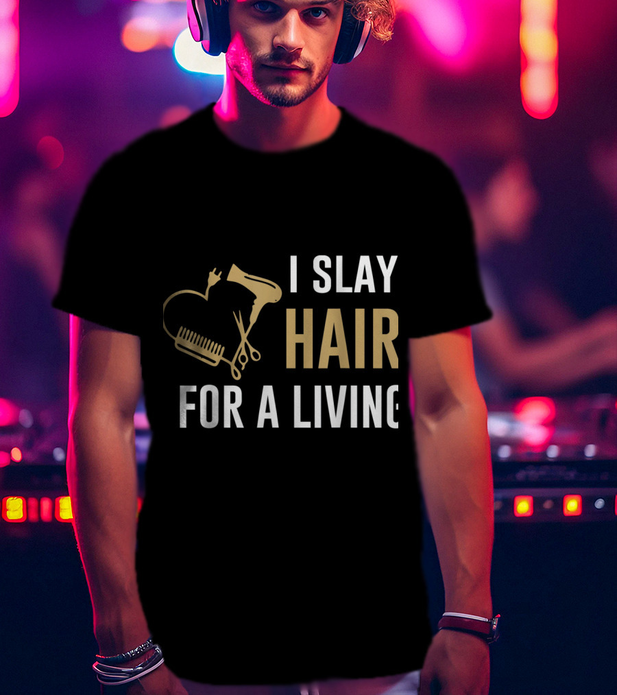 I Slay Hair For A Living Hairstylist Women Hair Stylist Tees WP8rU T-Shirt
