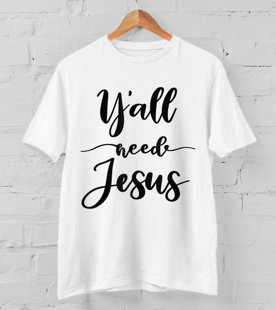 Y'all Need Jesus Novelty Cute Quotes Kids ZXbkm T-Shirt