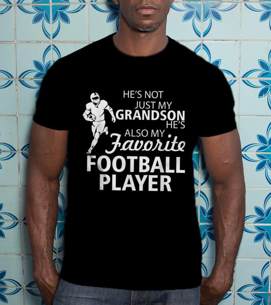 He's Not Just My Grandson He's Also My Favorite Football Player T-Shirt