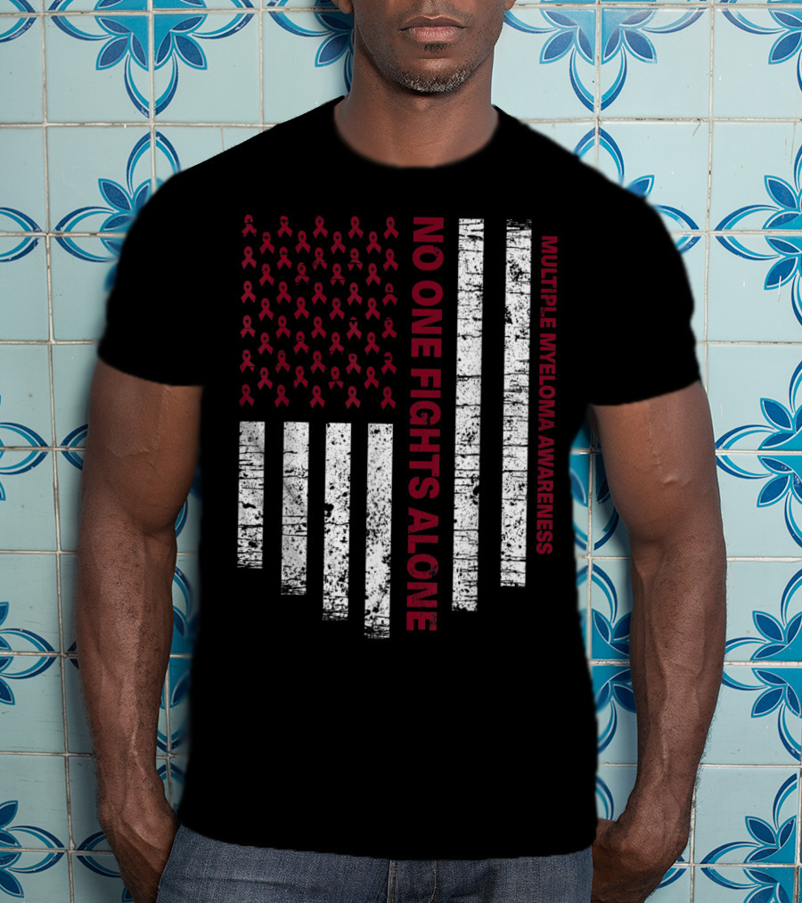 No One Fights Alone Multiple Myeloma Awareness USA Flag T-Shirt