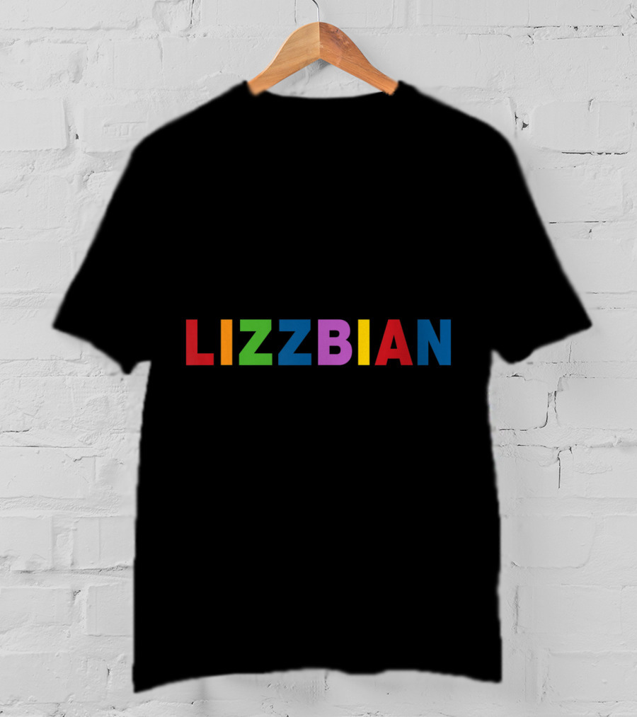 LIZZBIAN Rainbow Pride For Fans Of L I Z T-Shirt