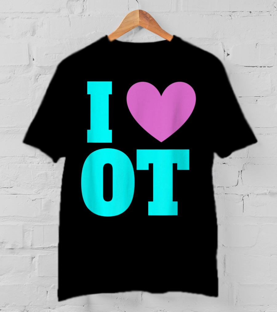 I Love OT Occupational Therapy Therapist T-Shirt