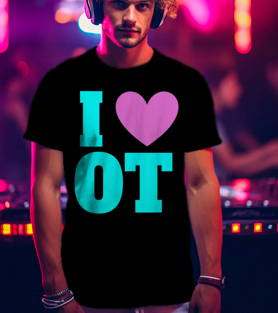 I Love OT Occupational Therapy Therapist T-Shirt