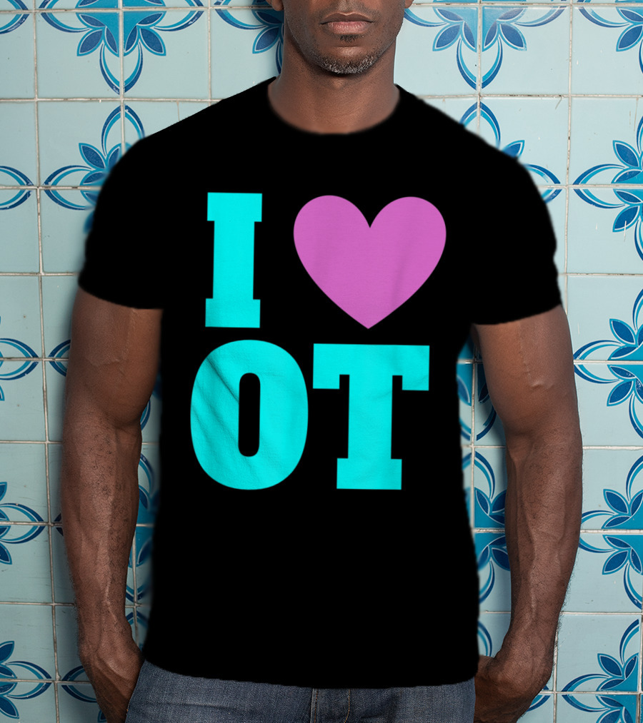 I Love OT Occupational Therapy Therapist T-Shirt