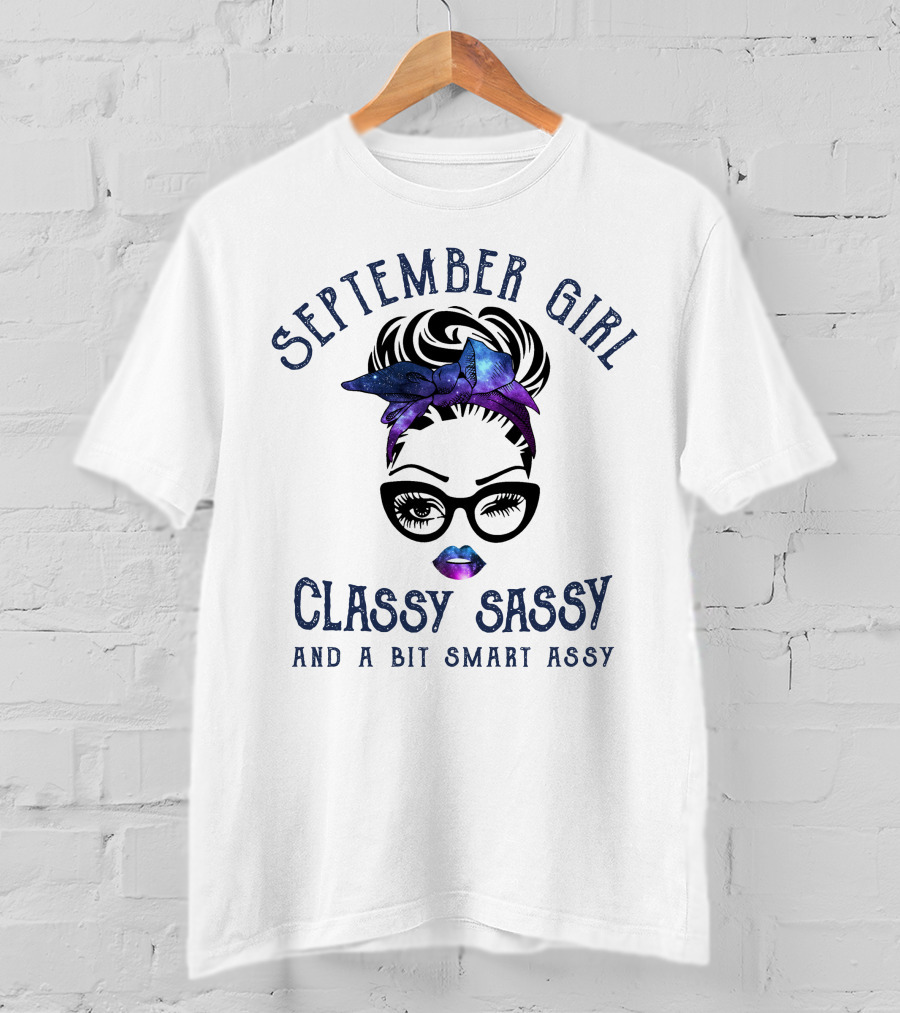 September Girl Classy Sassy And A Bit Smart Assy T-Shirt