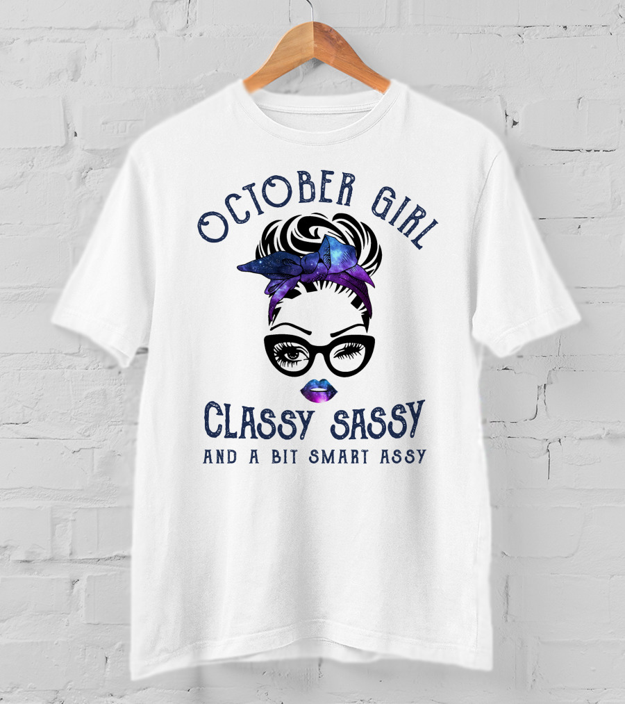 October Girl Classy Sassy And A Bit Smart Assy T-Shirt