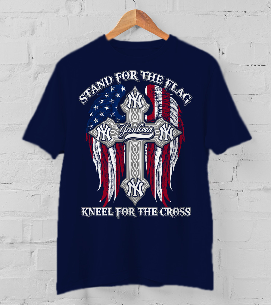 Stand For The Flag Kneel For The Cross Yankees T-Shirt