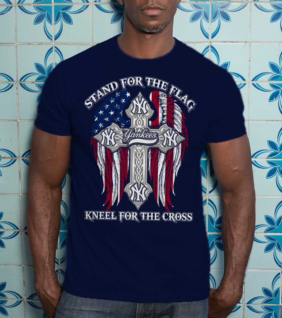 Stand For The Flag Kneel For The Cross Yankees T-Shirt