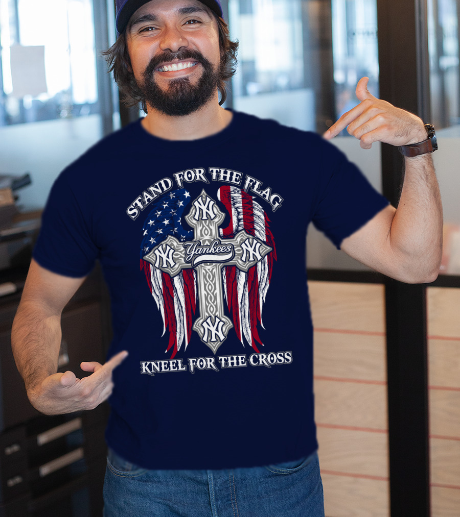 Stand For The Flag Kneel For The Cross Yankees T-Shirt