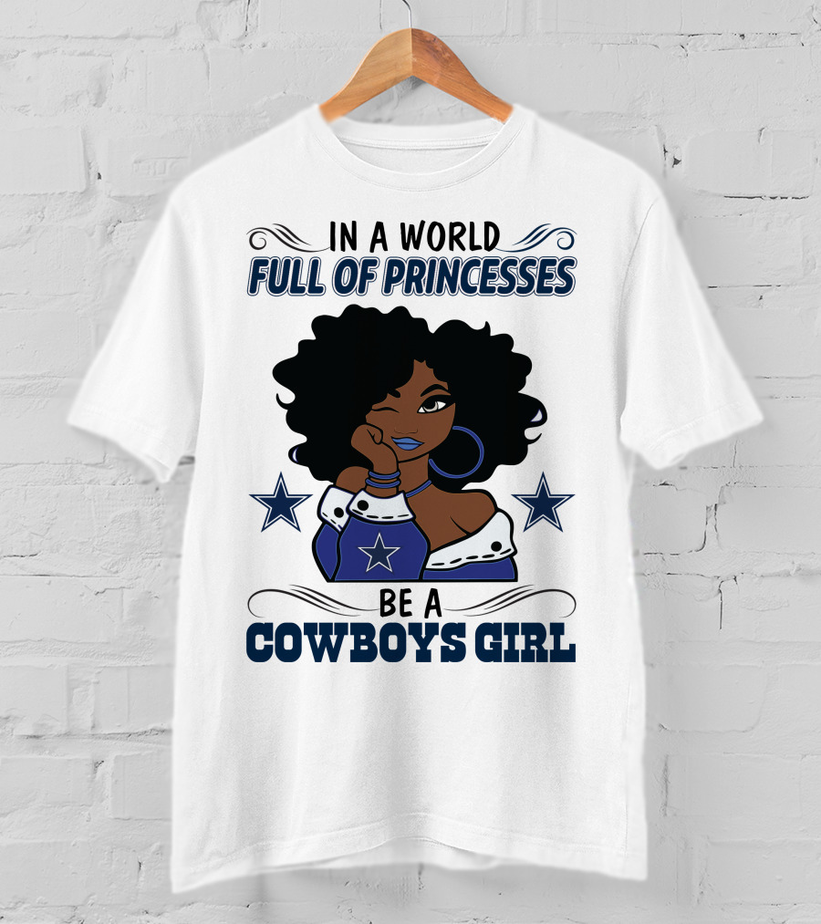 In A World Full Of Princesses Be A Cowboys Girl T-Shirt