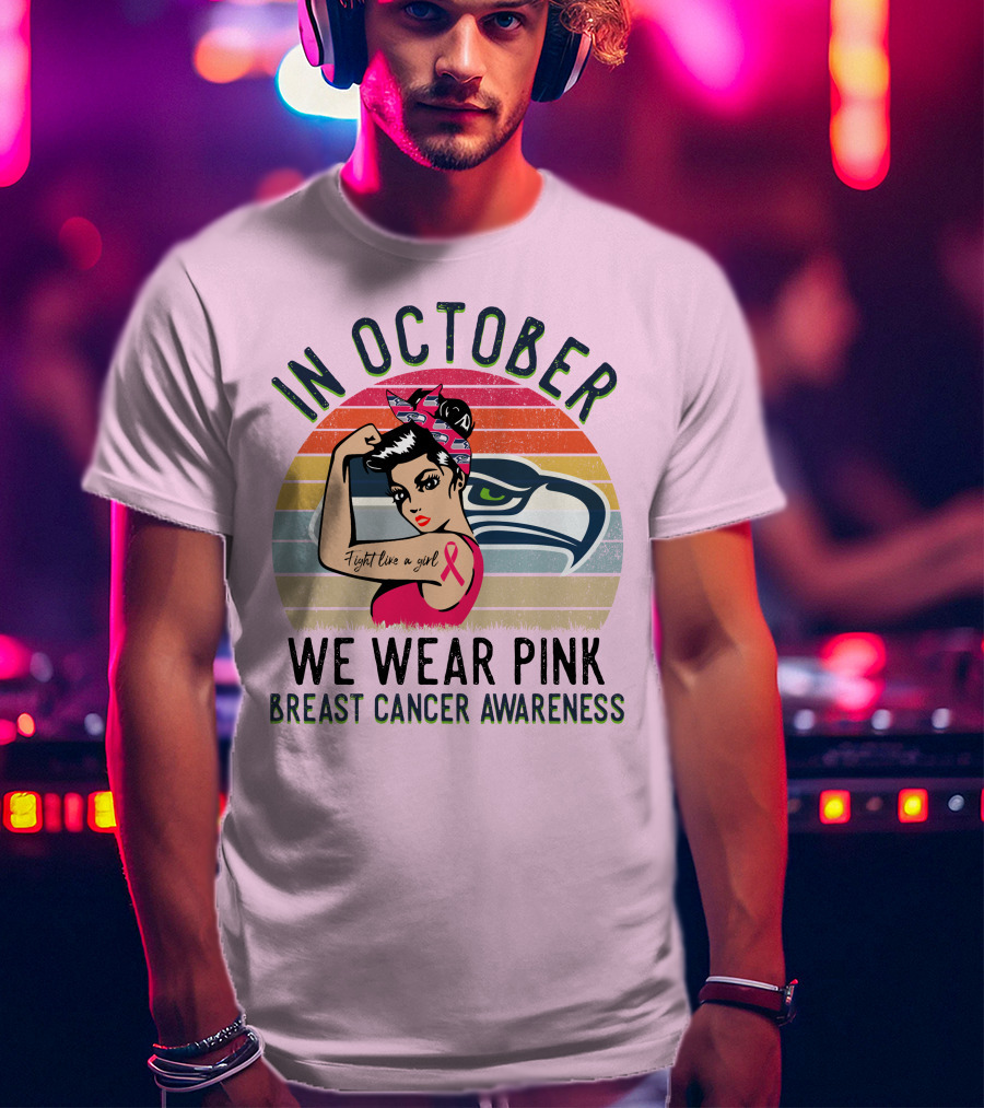 In October We Wear Pink Breast Cancer Awareness Fight Like A Girl T-Shirt