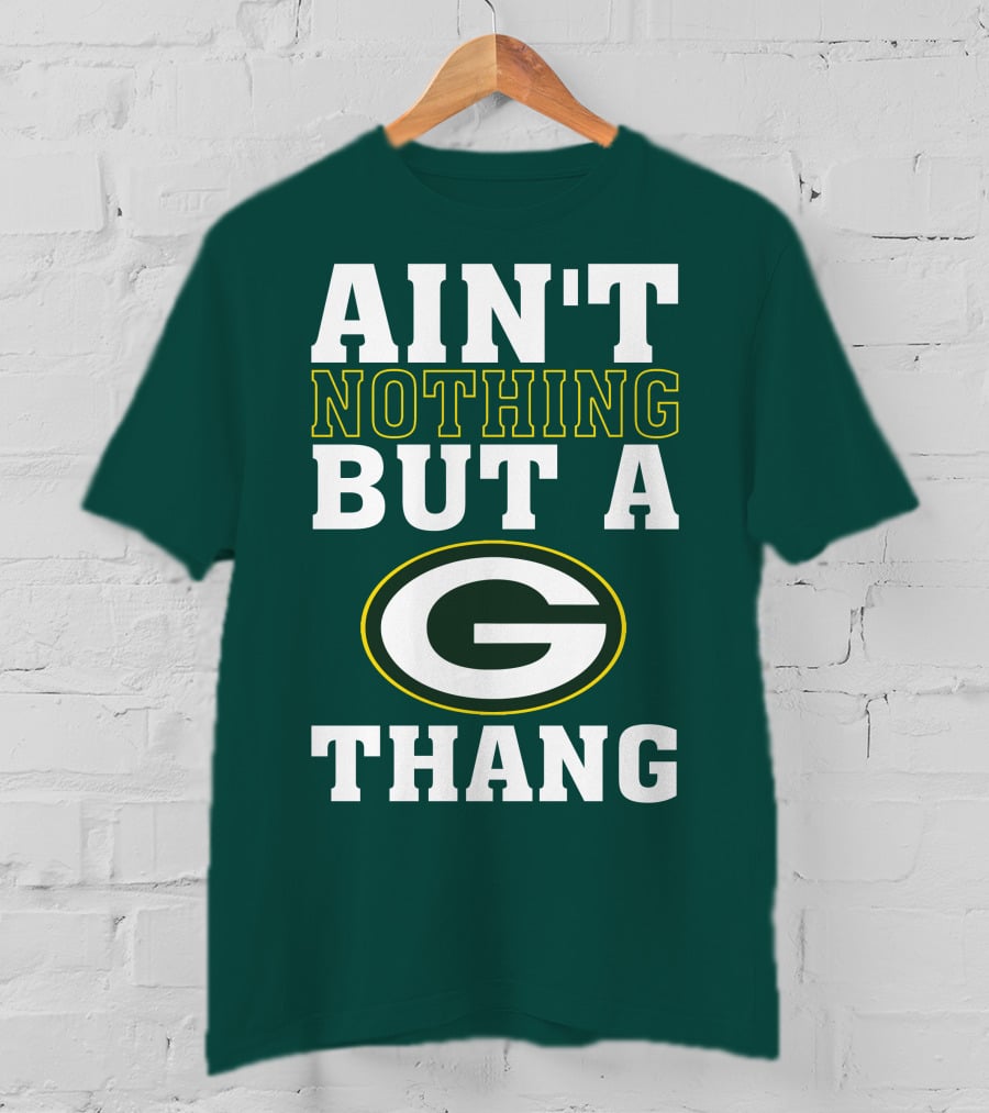 Ain't Nothing But A G Thang Packers T-Shirt