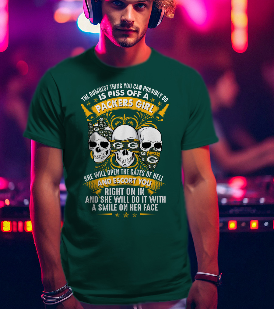 The Dumbest Thing You Can Possibly Do Is Piss Off A Packers Girl She Will Open The Gates Of Hell And Escort You Right On In And She Will Do It With A Smile On Her Face Packers Girl T-Shirt