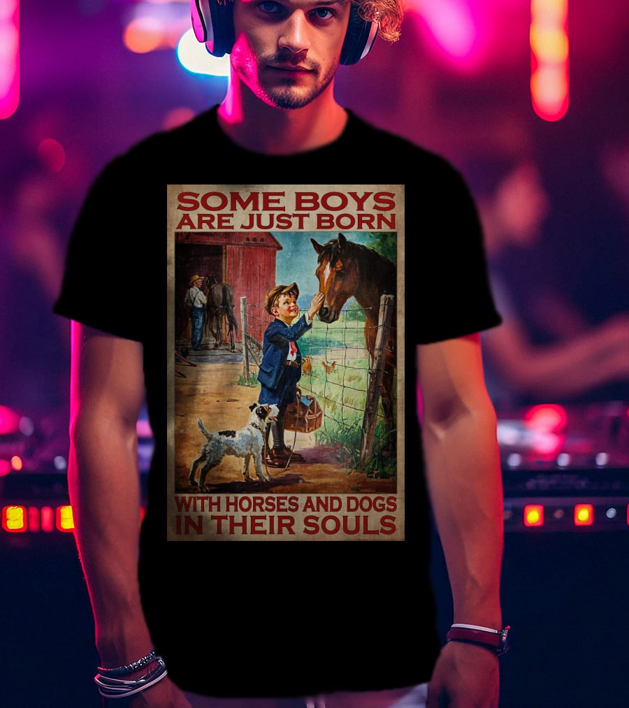 Some Boys Are Just Born With Horses And Dogs In Their Souls T-Shirt