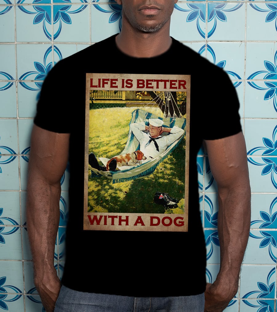 Life Is Better With A Dog T-Shirt