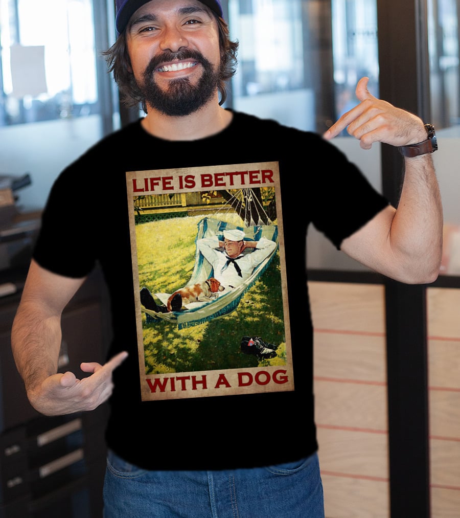 Life Is Better With A Dog T-Shirt