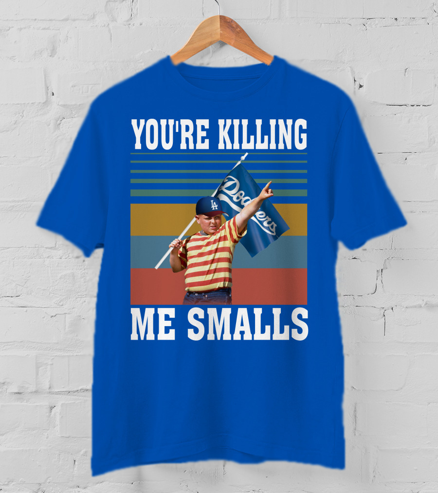 You're Killing Me Smalls Dodgers T-Shirt