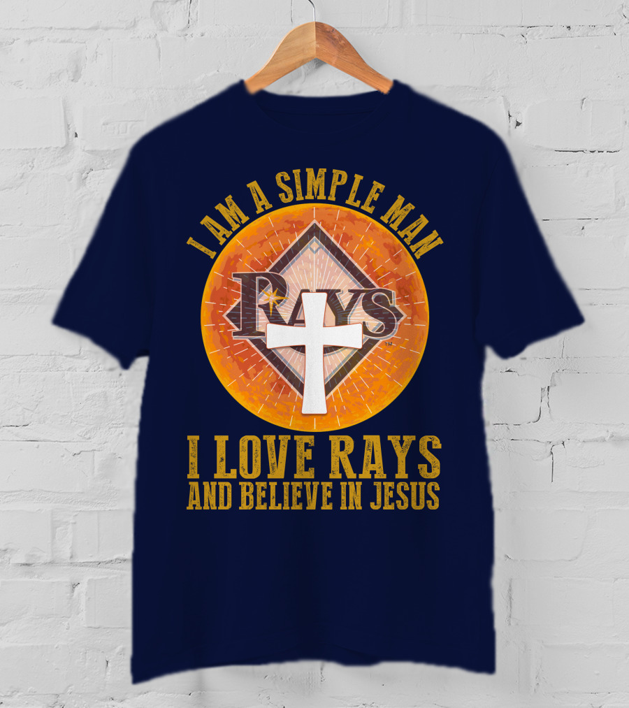 I Am A Simple Man I Love Rays And Believe In Jesus T-Shirt
