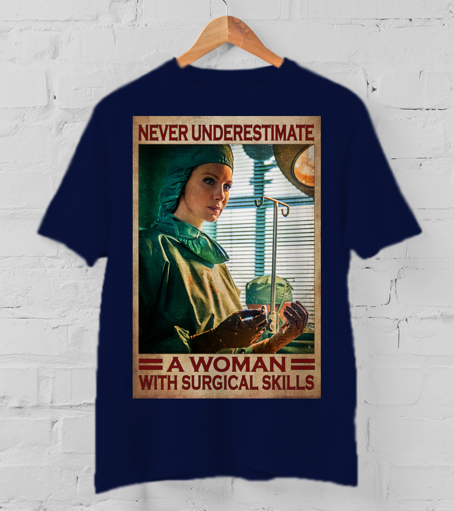 Never Underestimate A Woman With Surgical Skills T-Shirt