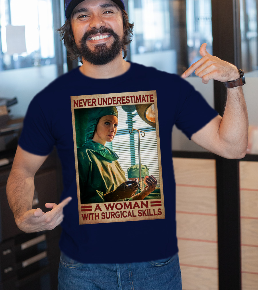Never Underestimate A Woman With Surgical Skills T-Shirt