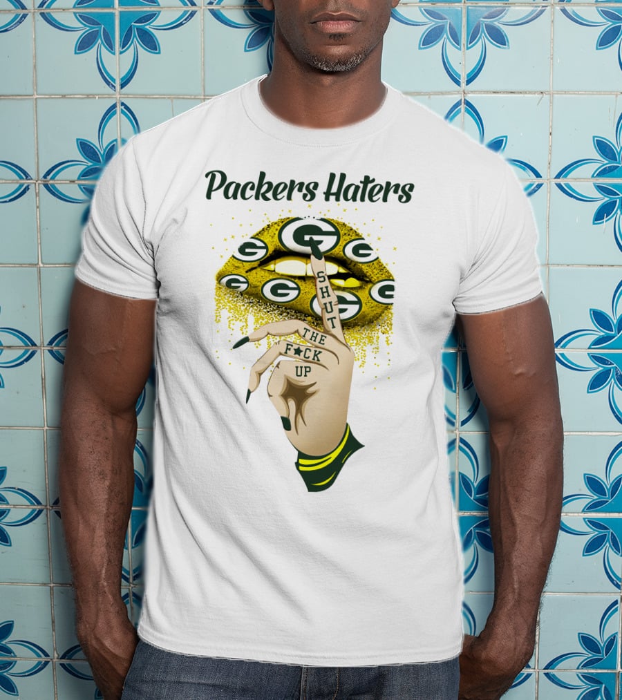 Packers Haters Shut The F Up T-Shirt