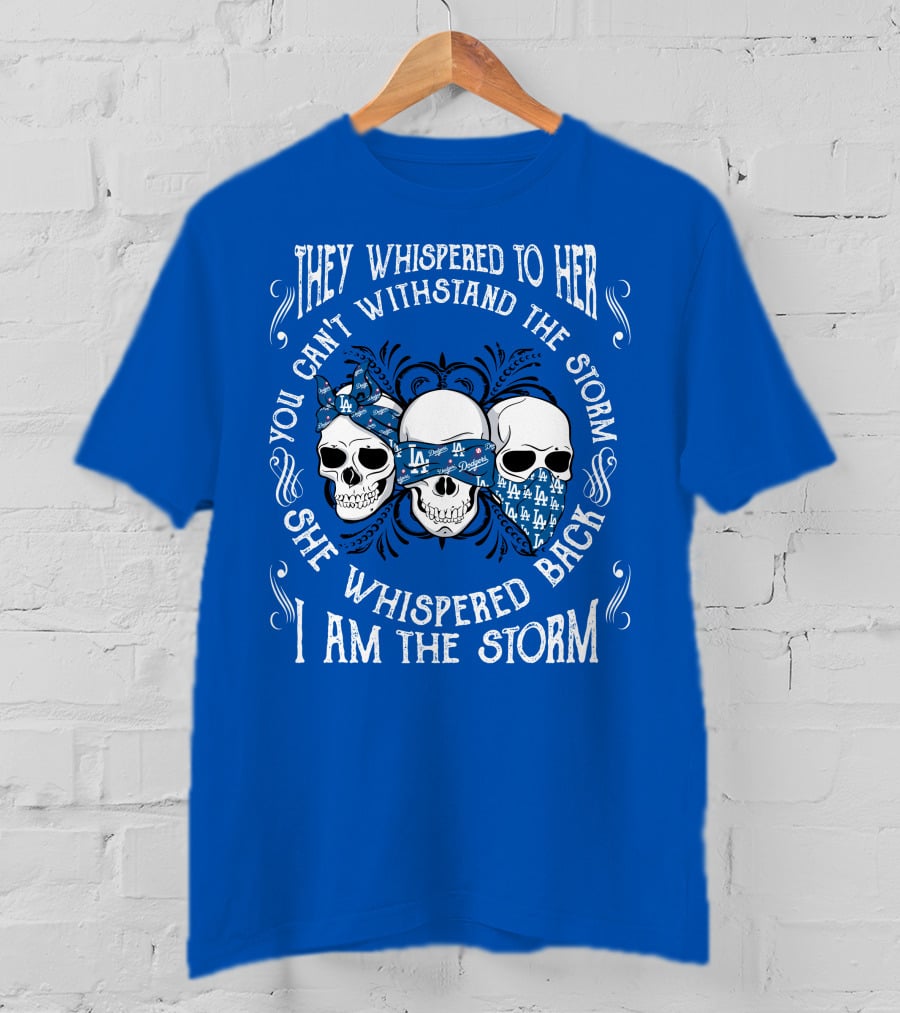 They Whispered To Her You Can't Withstand The Storm She Whispered Back I Am The Storm La T-Shirt