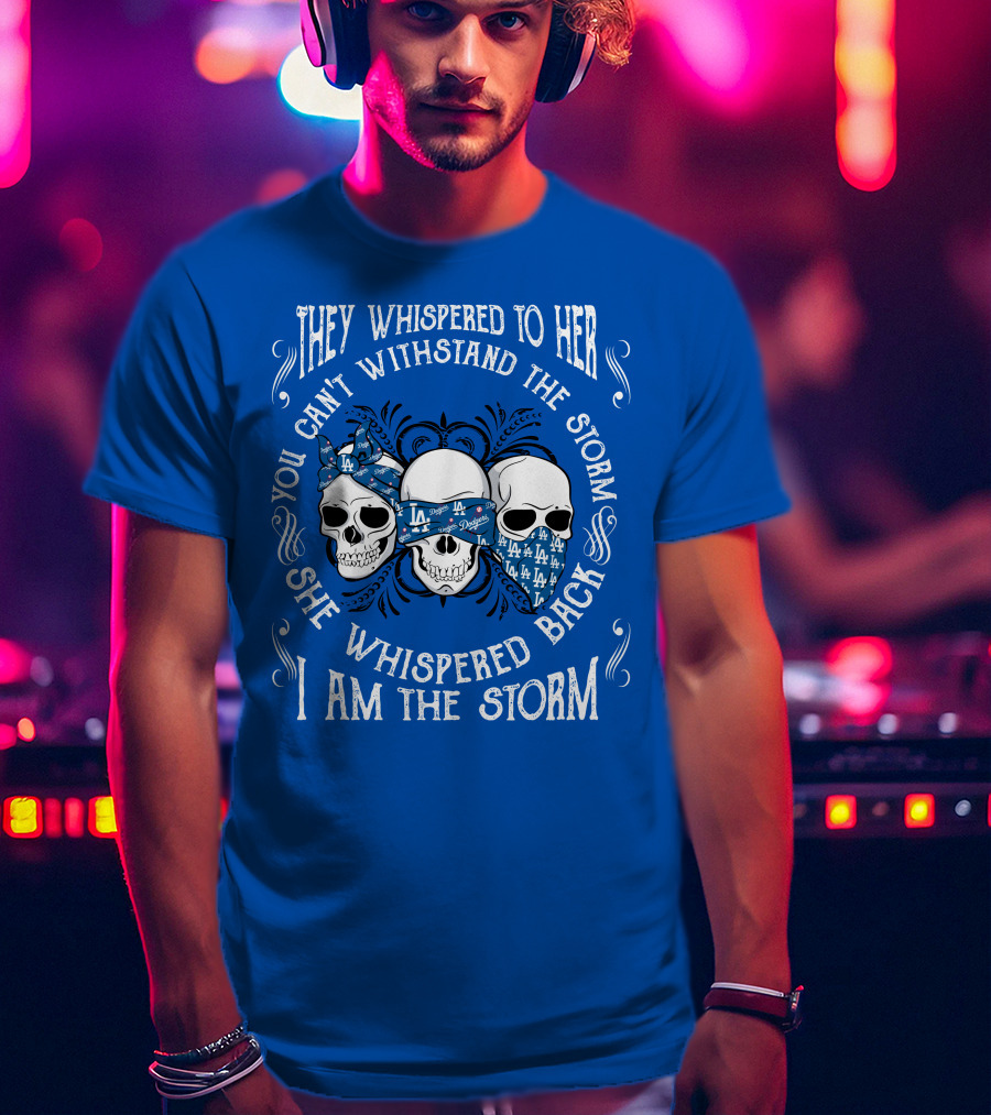They Whispered To Her You Can't Withstand The Storm She Whispered Back I Am The Storm La T-Shirt