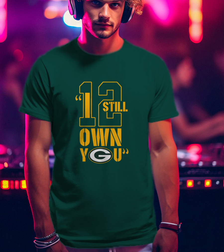 Still Own You Green Bay T-Shirt